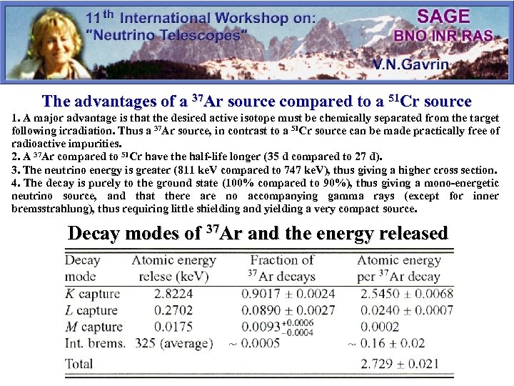 The advantages of a 37 Ar source compared to a 51 Cr source 1.