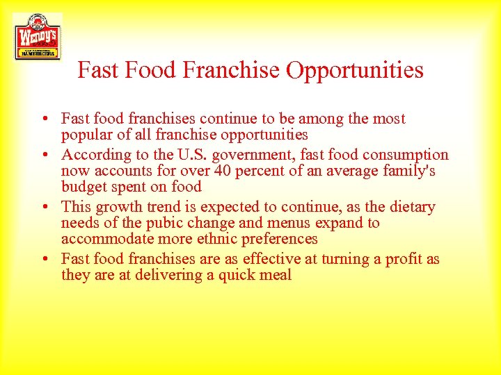 Fast Food Franchise Opportunities • Fast food franchises continue to be among the most