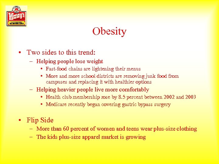Obesity • Two sides to this trend: – Helping people lose weight • Fast-food