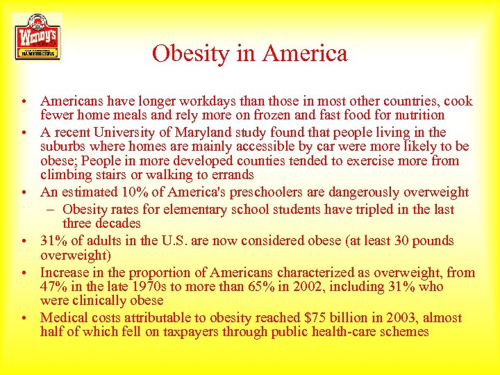 Obesity in America • Americans have longer workdays than those in most other countries,