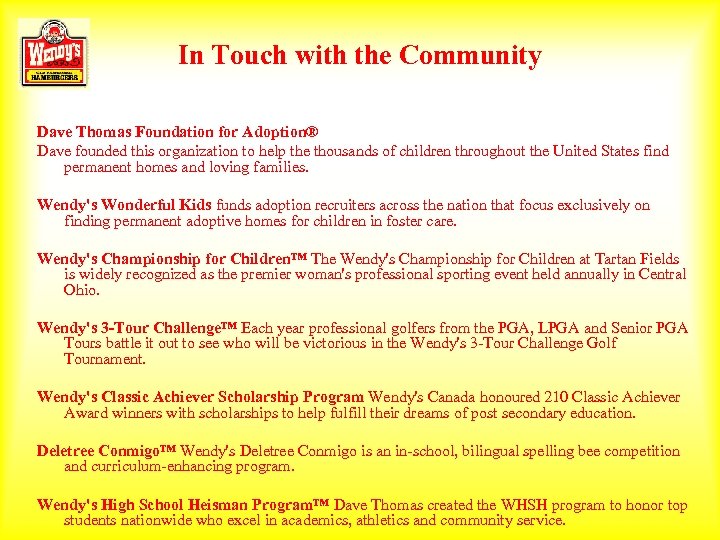 In Touch with the Community Dave Thomas Foundation for Adoption® Dave founded this organization