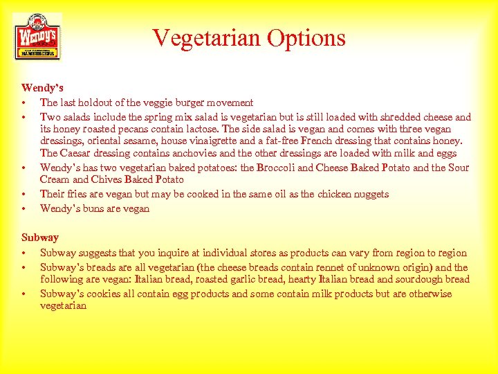 Vegetarian Options Wendy’s • The last holdout of the veggie burger movement • Two