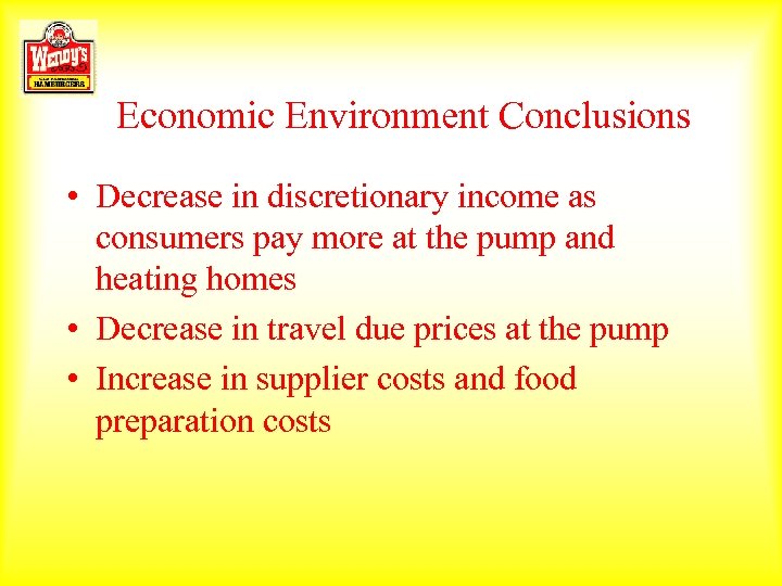 Economic Environment Conclusions • Decrease in discretionary income as consumers pay more at the