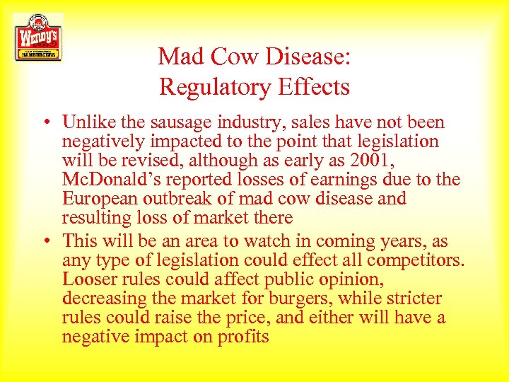 Mad Cow Disease: Regulatory Effects • Unlike the sausage industry, sales have not been