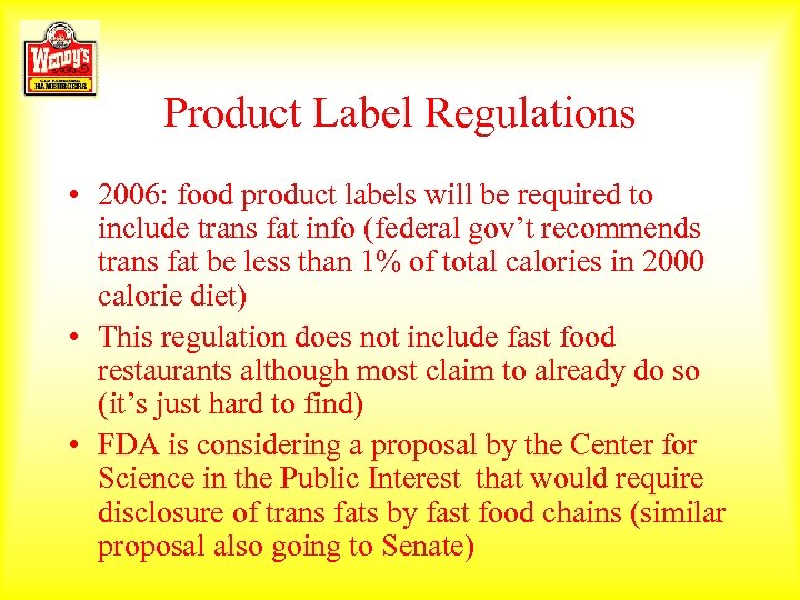 Product Label Regulations • 2006: food product labels will be required to include trans