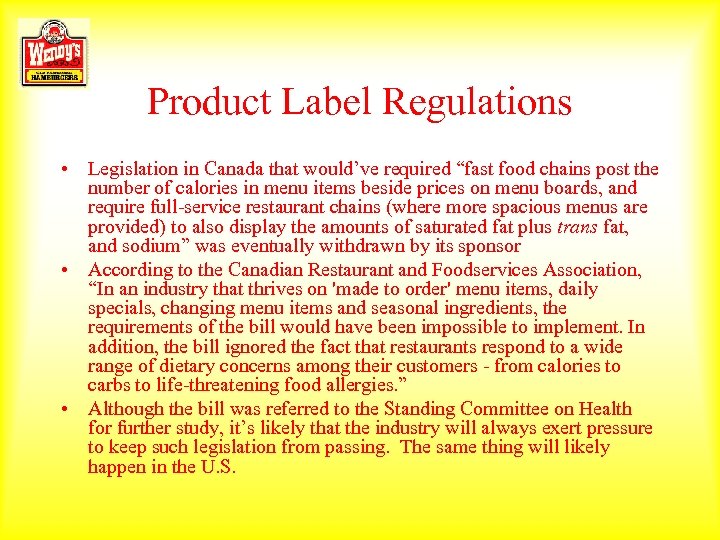 Product Label Regulations • Legislation in Canada that would’ve required “fast food chains post