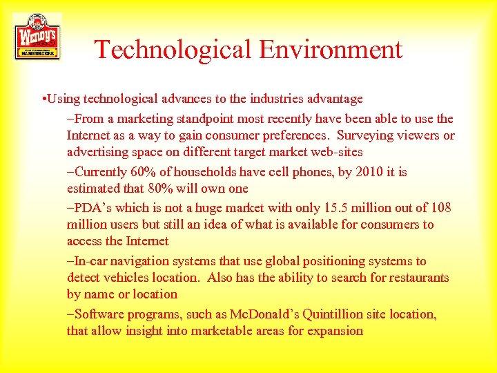 Technological Environment • Using technological advances to the industries advantage –From a marketing standpoint