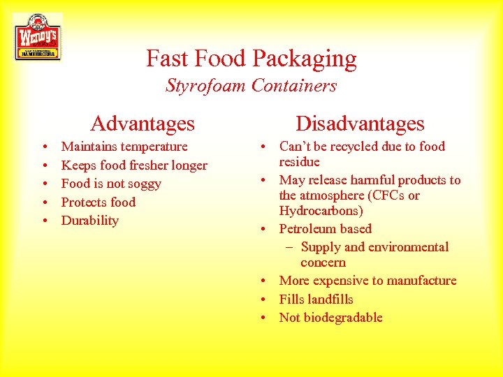 Fast Food Packaging Styrofoam Containers Advantages • • • Maintains temperature Keeps food fresher