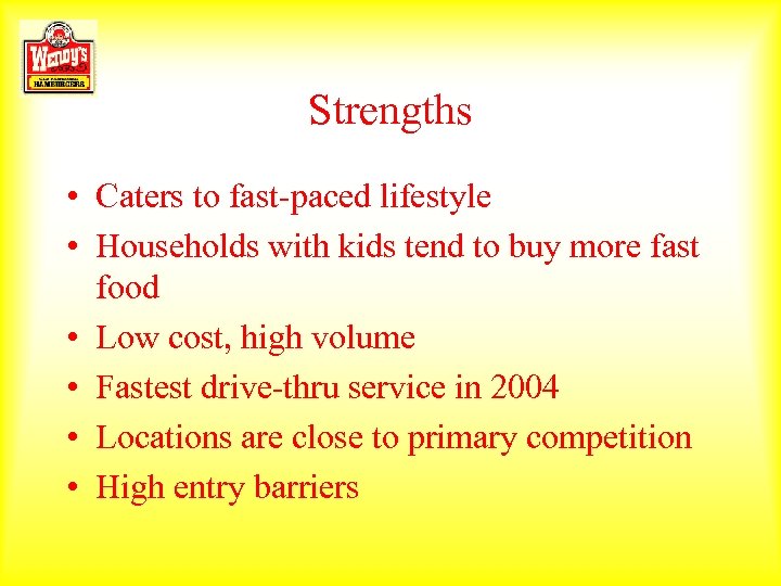 Strengths • Caters to fast-paced lifestyle • Households with kids tend to buy more