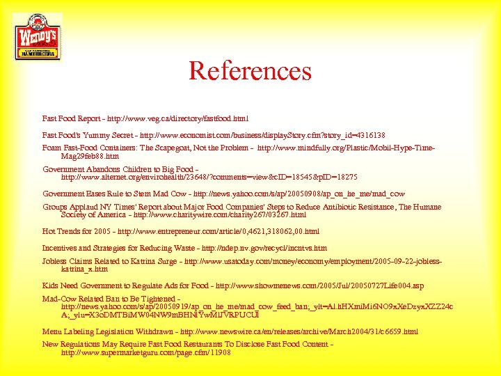 References Fast Food Report - http: //www. veg. ca/directory/fastfood. html Fast Food's Yummy Secret