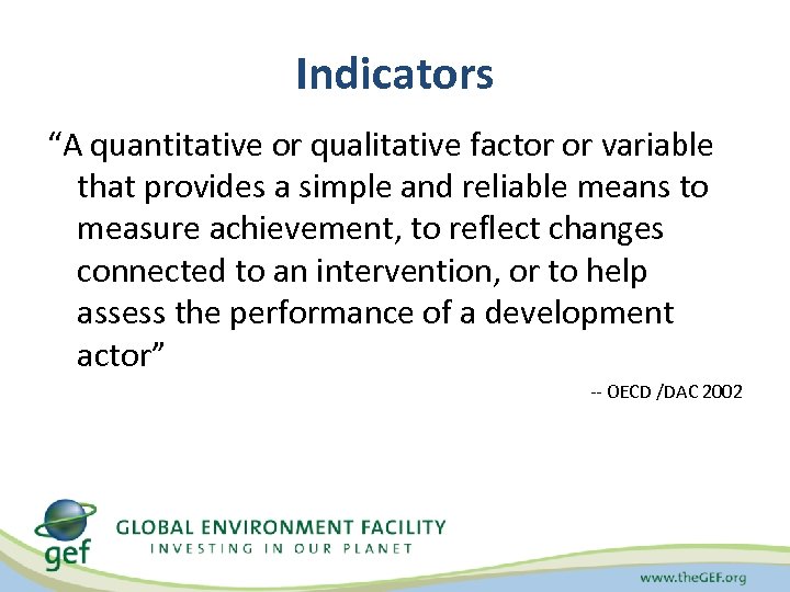 Indicators “A quantitative or qualitative factor or variable that provides a simple and reliable