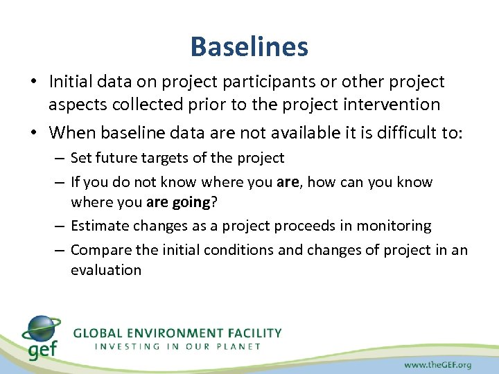 Baselines • Initial data on project participants or other project aspects collected prior to