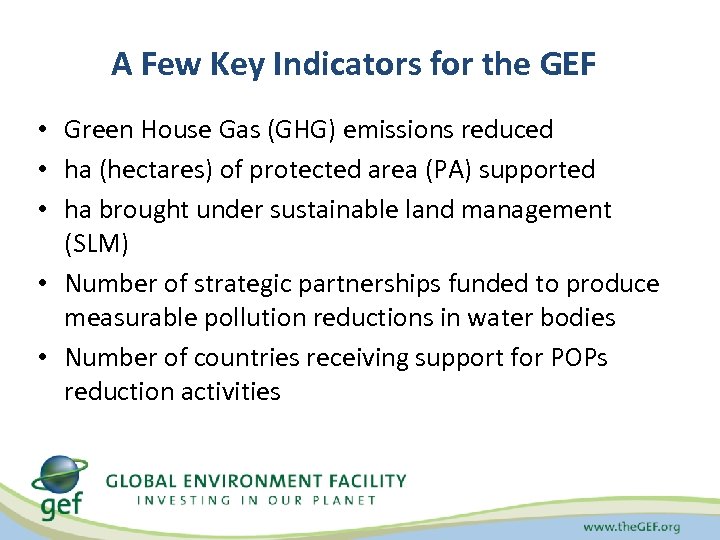 A Few Key Indicators for the GEF • Green House Gas (GHG) emissions reduced