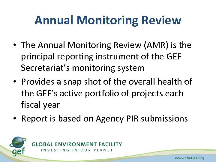 Annual Monitoring Review • The Annual Monitoring Review (AMR) is the principal reporting instrument