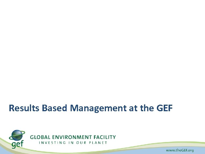 Results Based Management at the GEF 