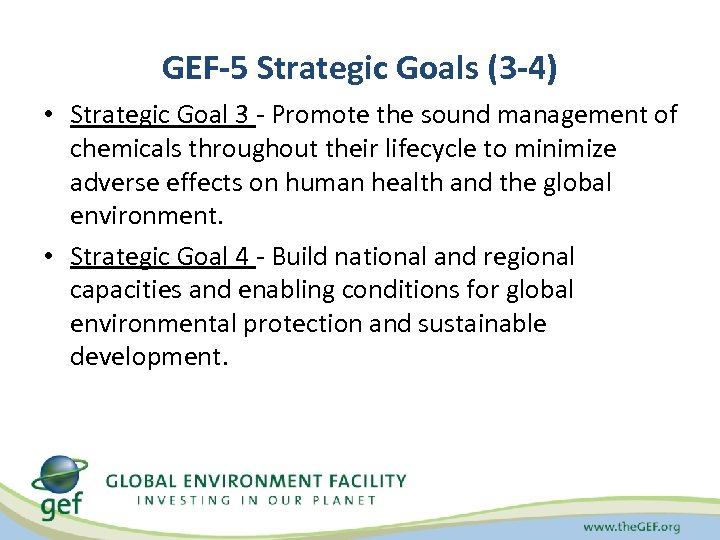 GEF-5 Strategic Goals (3 -4) • Strategic Goal 3 - Promote the sound management