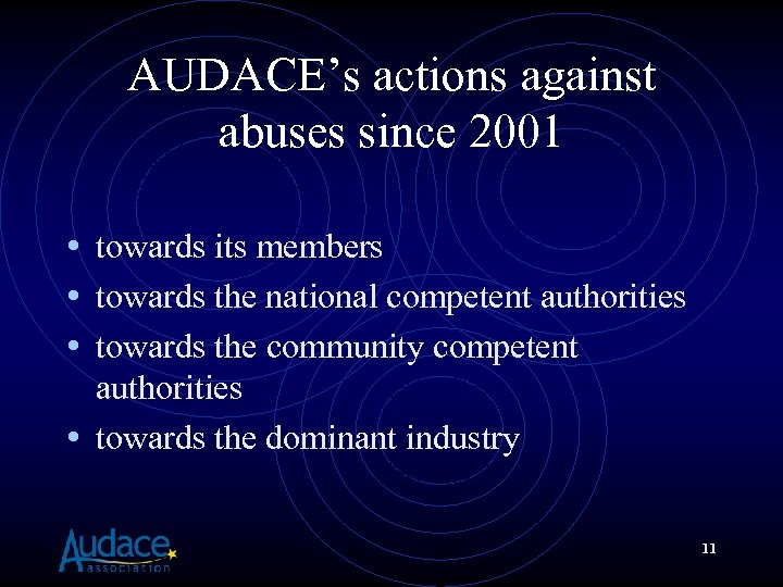 AUDACE’s actions against abuses since 2001 • towards its members • towards the national