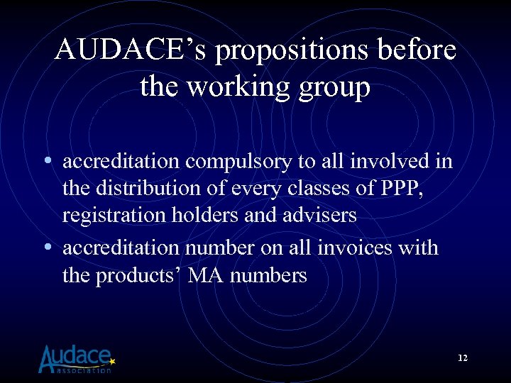 AUDACE’s propositions before the working group • accreditation compulsory to all involved in the