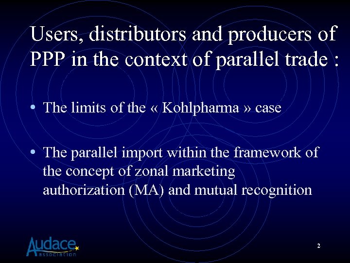 Users, distributors and producers of PPP in the context of parallel trade : •