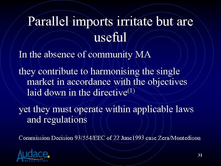 Parallel imports irritate but are useful In the absence of community MA they contribute