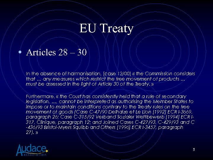 EU Treaty • Articles 28 – 30 In the absence of harmonisation, [case 12/00]