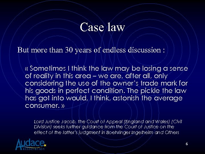 Case law But more than 30 years of endless discussion : « Sometimes I