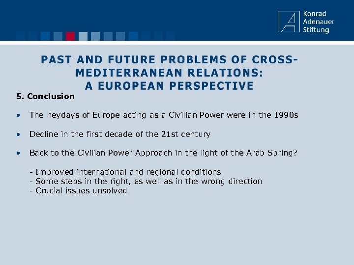 5. Conclusion • The heydays of Europe acting as a Civilian Power were in