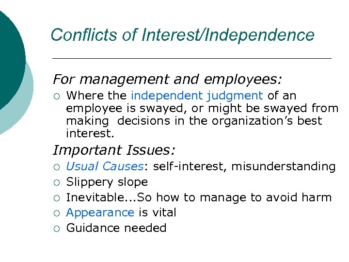 Conflicts of Interest/Independence For management and employees: ¡ Where the independent judgment of an