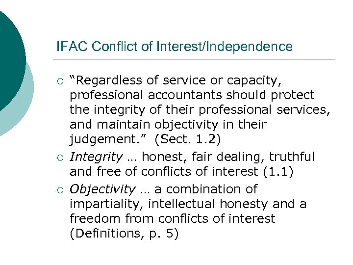 IFAC Conflict of Interest/Independence ¡ ¡ ¡ “Regardless of service or capacity, professional accountants