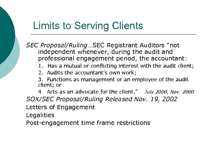 Limits to Serving Clients SEC Proposal/Ruling…SEC Registrant Auditors “not independent whenever, during the audit