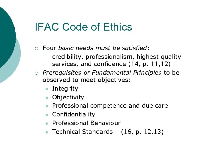 IFAC Code of Ethics ¡ ¡ Four basic needs must be satisfied: credibility, professionalism,
