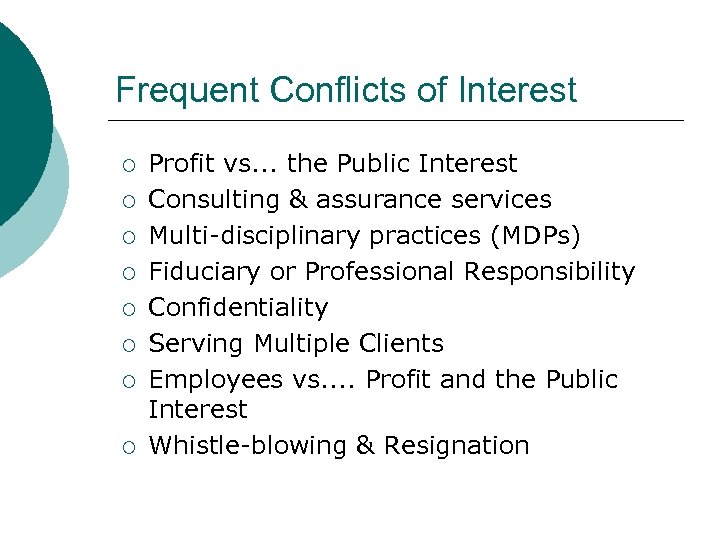 Frequent Conflicts of Interest ¡ ¡ ¡ ¡ Profit vs. . . the Public