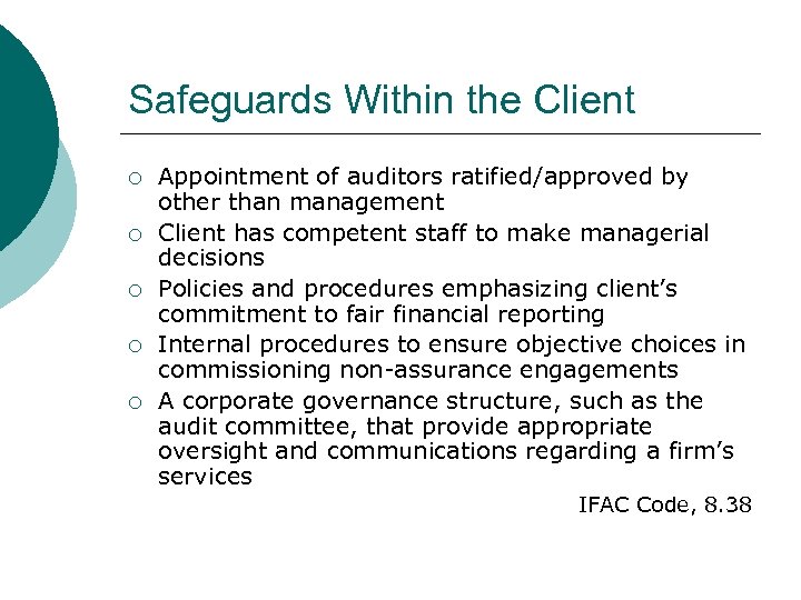 Safeguards Within the Client ¡ ¡ ¡ Appointment of auditors ratified/approved by other than