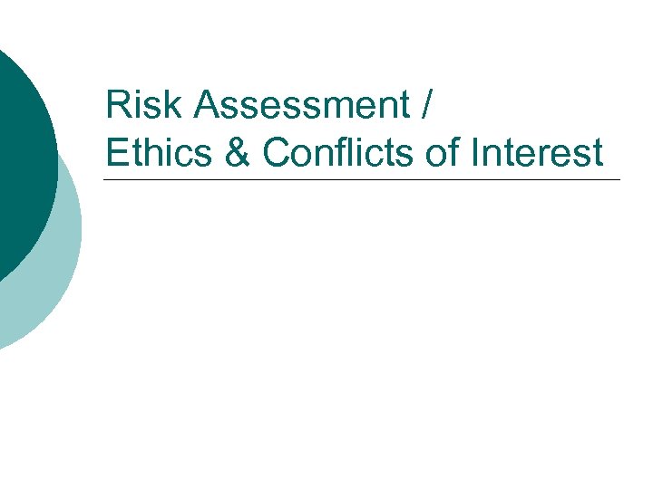 Risk Assessment / Ethics & Conflicts of Interest 