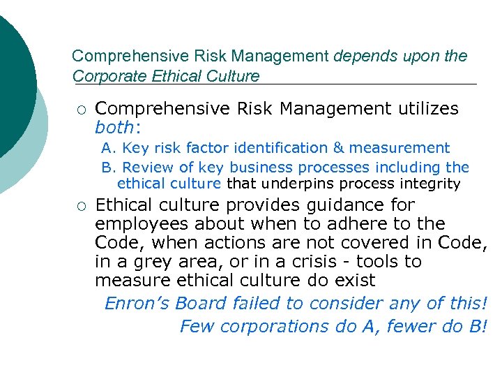 Comprehensive Risk Management depends upon the Corporate Ethical Culture ¡ Comprehensive Risk Management utilizes