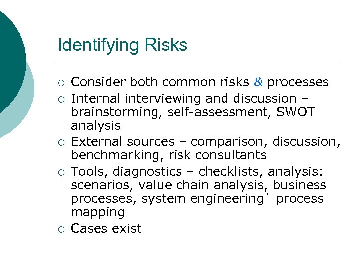 Identifying Risks ¡ ¡ ¡ Consider both common risks & processes Internal interviewing and