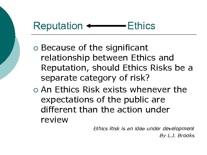 Reputation Ethics Because of the significant relationship between Ethics and Reputation, should Ethics Risks