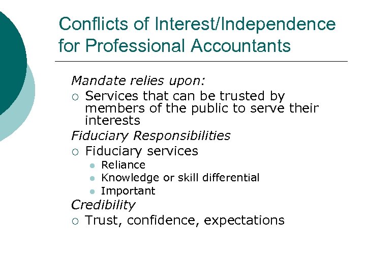 Conflicts of Interest/Independence for Professional Accountants Mandate relies upon: ¡ Services that can be