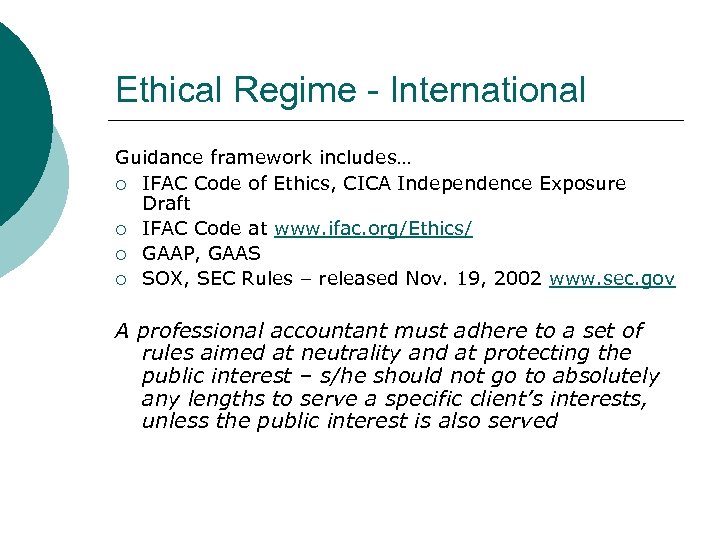 Ethical Regime - International Guidance framework includes… ¡ IFAC Code of Ethics, CICA Independence