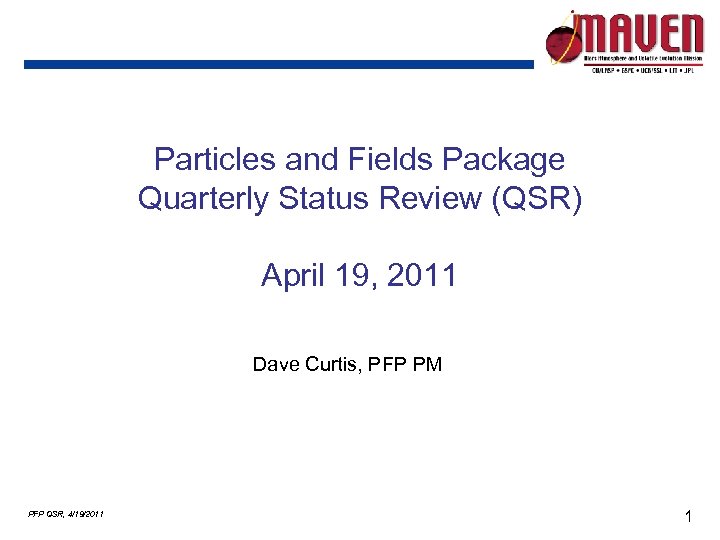 Particles and Fields Package Quarterly Status Review (QSR) April 19, 2011 Dave Curtis, PFP