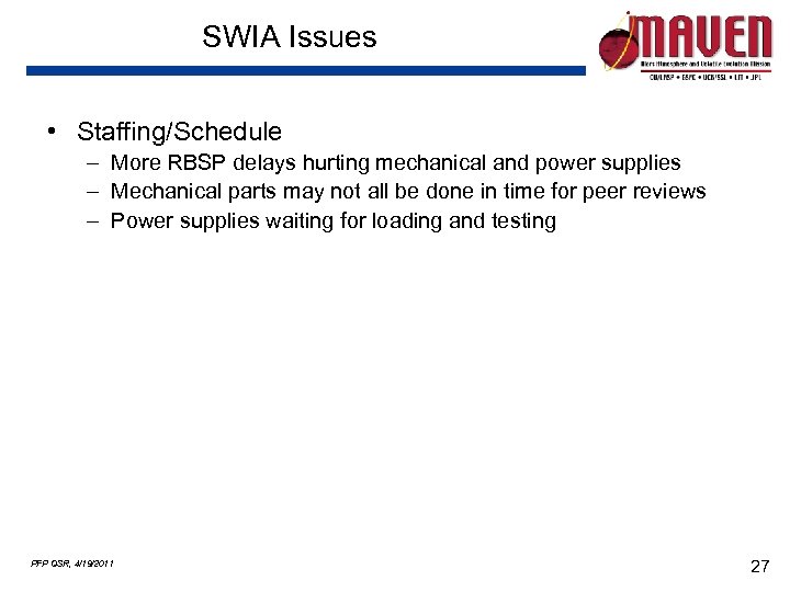 SWIA Issues • Staffing/Schedule – More RBSP delays hurting mechanical and power supplies –