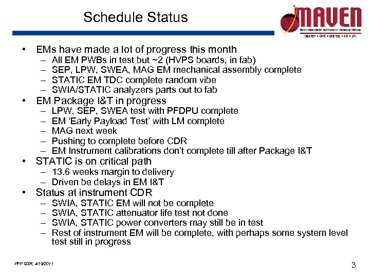 Schedule Status • EMs have made a lot of progress this month – –