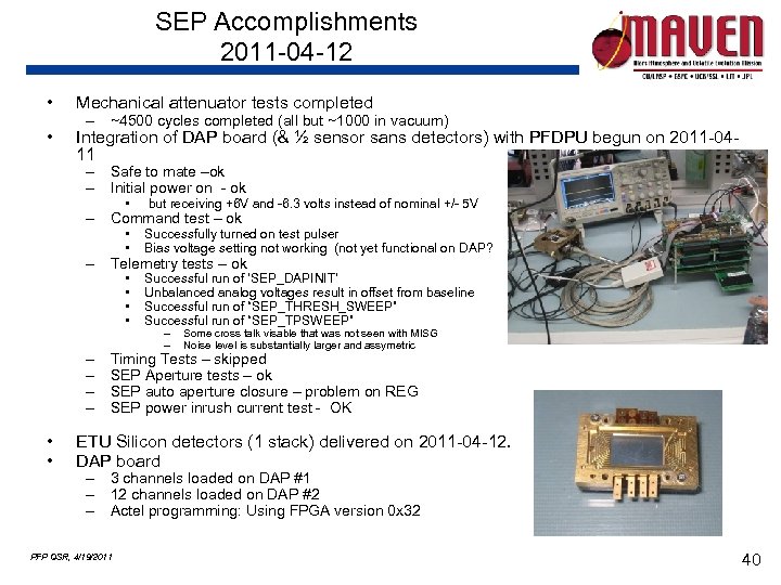 SEP Accomplishments 2011 -04 -12 • Mechanical attenuator tests completed • Integration of DAP