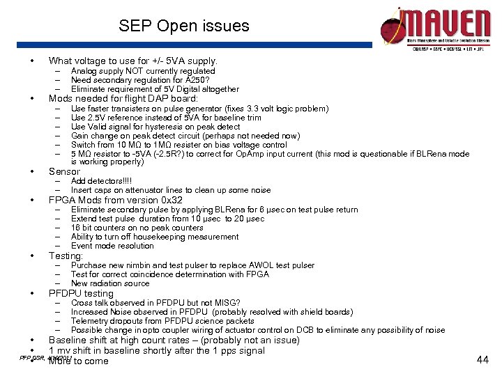 SEP Open issues • What voltage to use for +/- 5 VA supply. •