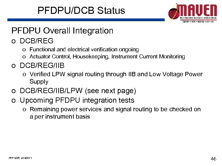 PFDPU/DCB Status PFDPU Overall Integration o DCB/REG o Functional and electrical verification ongoing o