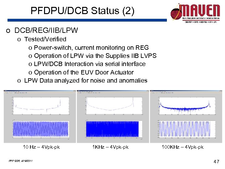 PFDPU/DCB Status (2) o DCB/REG/IIB/LPW o Tested/Verified o Power-switch, current monitoring on REG o