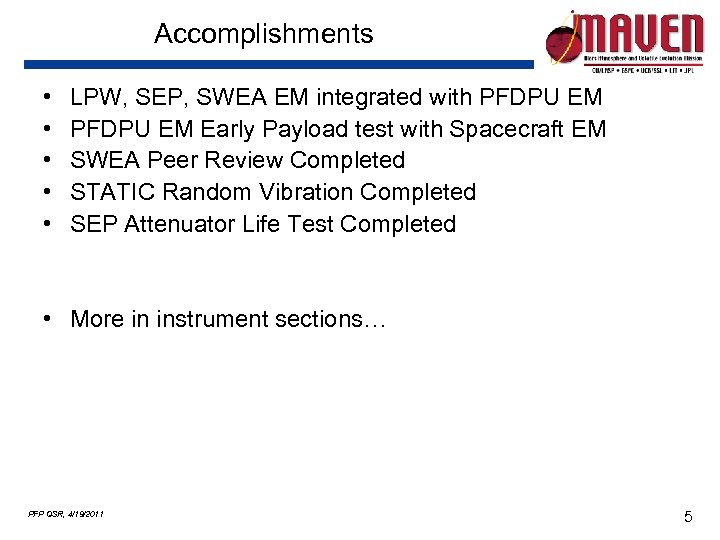 Accomplishments • • • LPW, SEP, SWEA EM integrated with PFDPU EM Early Payload