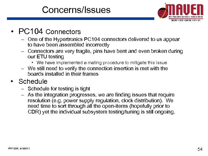 Concerns/Issues • PC 104 Connectors – One of the Hypertronics PC 104 connectors delivered