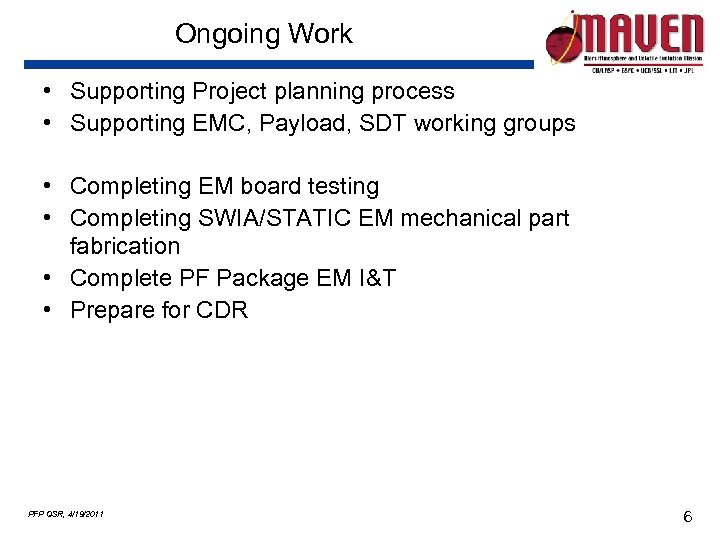 Ongoing Work • Supporting Project planning process • Supporting EMC, Payload, SDT working groups