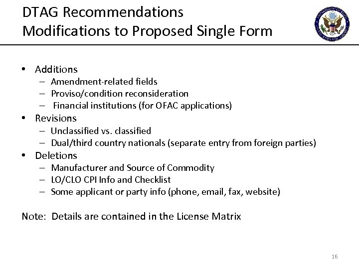 DTAG Recommendations Modifications to Proposed Single Form • Additions – Amendment-related fields – Proviso/condition